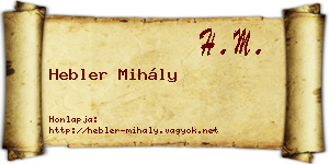 Hebler Mihály névjegykártya